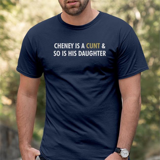 Cheney Is A Cunt And So Is His Daughter Hoodie Sweatshirt Freedomkat Designs