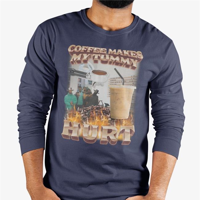 Coffee Makes My Tummy Hurt Shirt Swag Stimulus