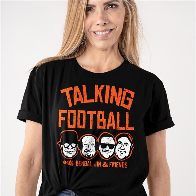 Talking Football With Bengal Jim And Friends T Shirts Cincyshirts Store