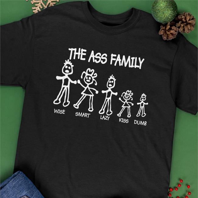 Boomer Core The Ass Family Wise Smart Lazy Kiss Dumb T Shirt