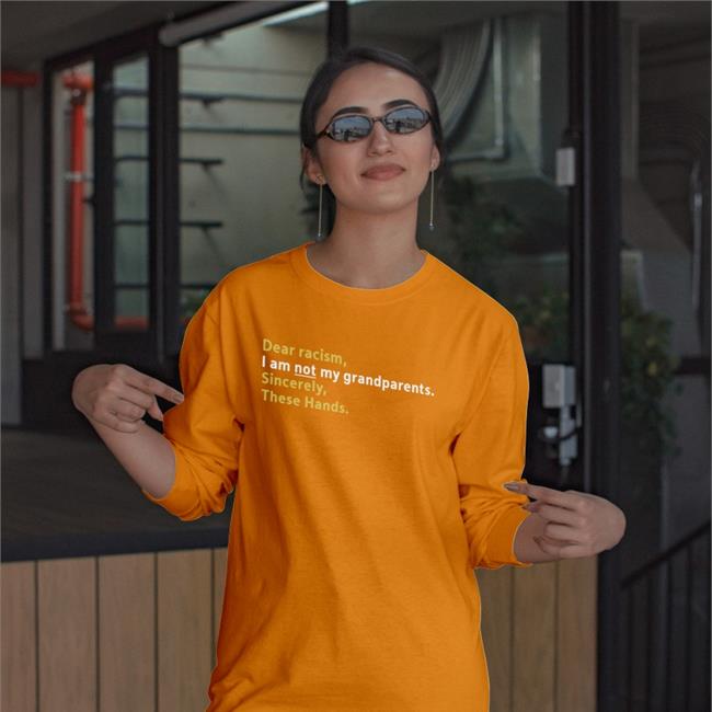 Dear Racism I Am Not My Grandparents Sincerely These Hands Shirt Allen Michener Dear Racism I Am Not My Grandparents Sincerely These Hands Shirt Shannonnn Sharpes Burner