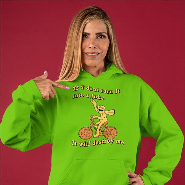 Earthdombaby If I Don't Turn It Into A Joke It Will Destroy Me Tee Shirt Orange