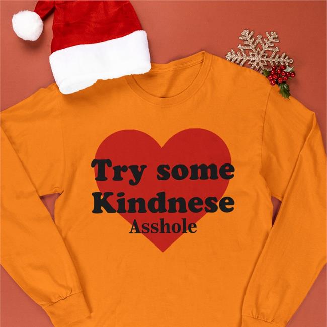 Try Some Kindnese Asshole Shirt