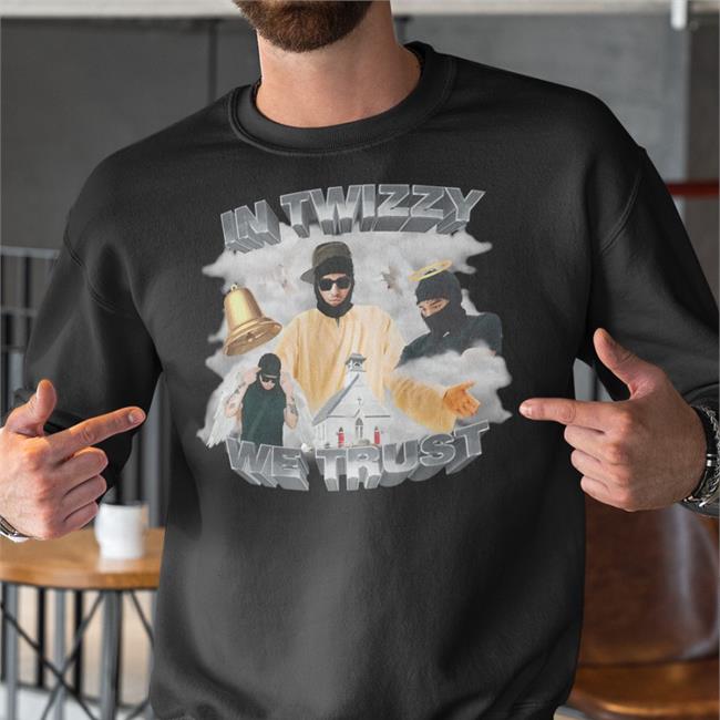 In Twizzy We Trust Shirt