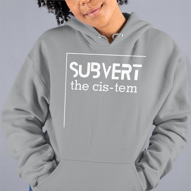 Lesley Carhart Subvert The Cis-Tem Shirt
