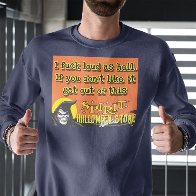 I Fuck Loud As Hell If You Don't Like It Get Out Of This Halloween Hoodie