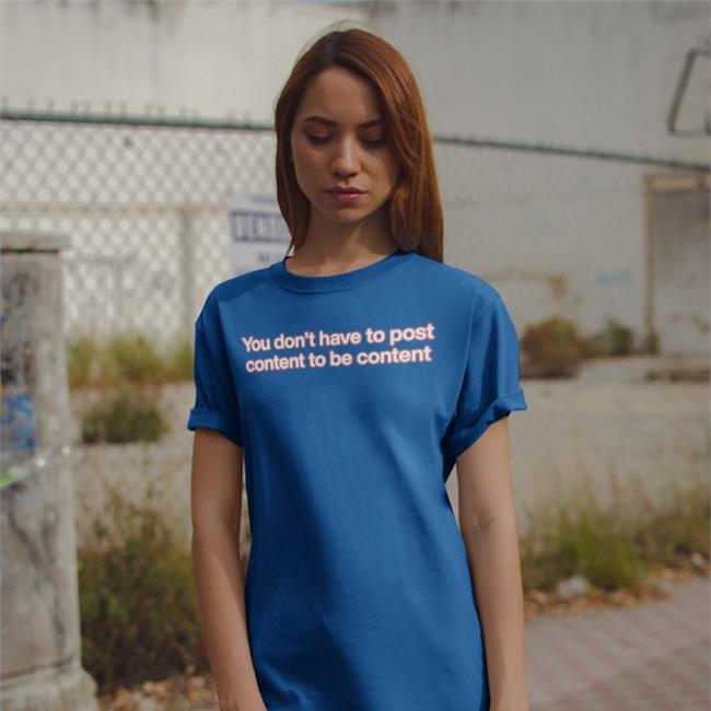 You Don't Have To Post Content To Be Content Hoodie Shirts That Go Hard