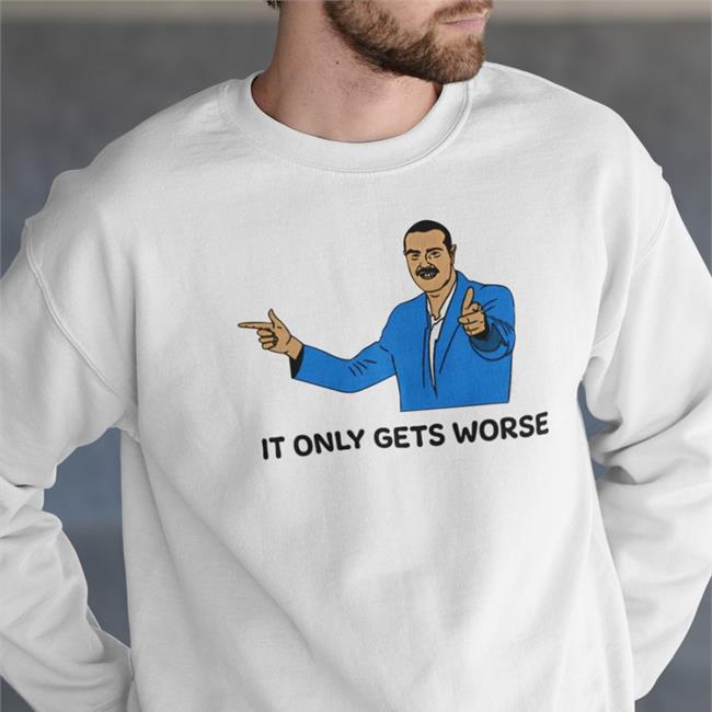 Shitheadsteve Merch It Only Gets Worse Shirt Trashcan Paul