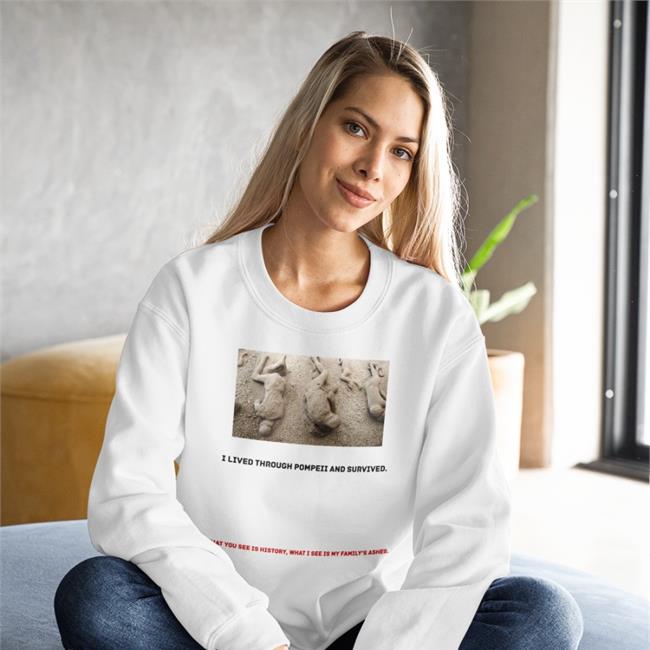 Funny I Lived Through Pompeii And Survived T Shirt