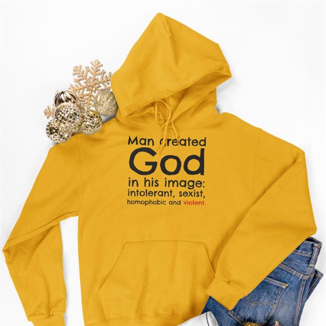 Michael Man Created God In His Image Intolerant Sexist Homophobic And Violent Shirt White