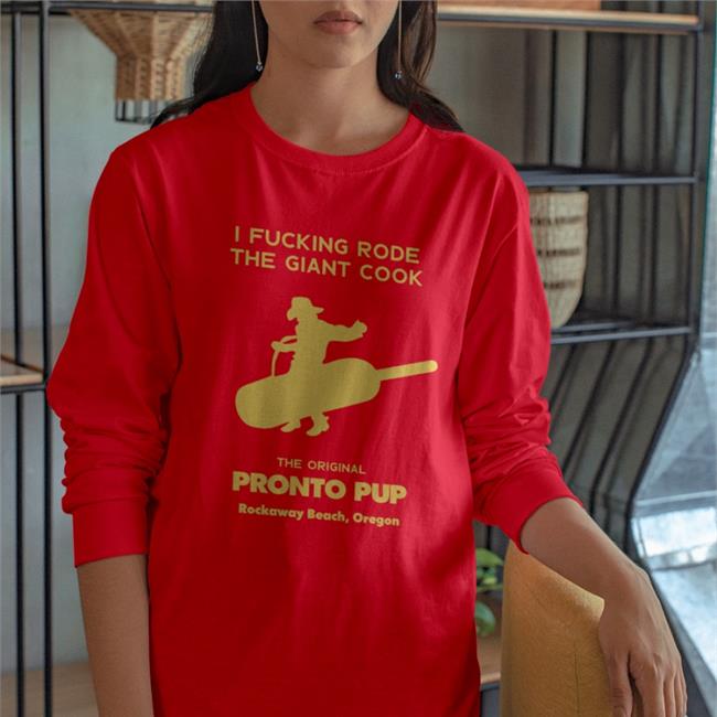 I Fucking Rode The Giant Cock The Original Pronto Pup Rockaway Beach Oregon Sweatshirt