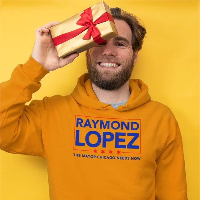 Raymond Lopez The Mayor Chicago Needs Now Shirts Ald. Raymond Lopez
