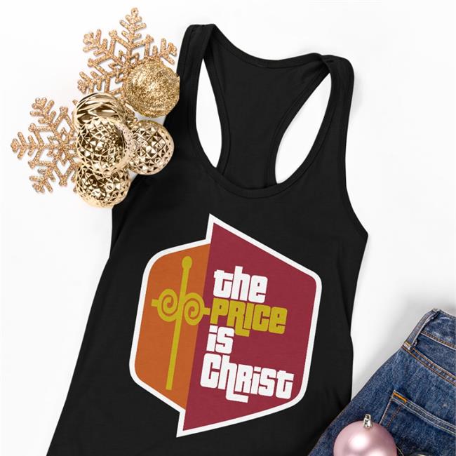 The Price Is Christ Shirt Shirts That Go Hard