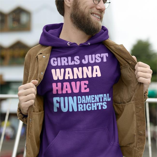 Girls Just Wanna Have Fun Damental Rights T Shirts