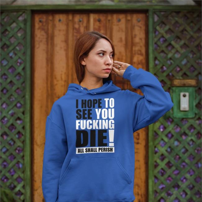 I Hope To See You Fucking Die All Shall Perish Long Sleeve Tee