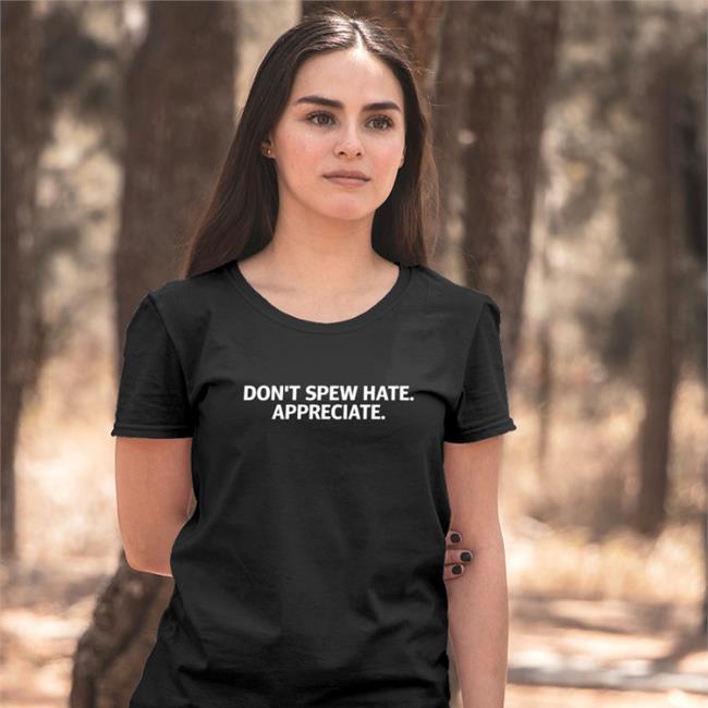 Spotterbrett Don't Spew Hate Appreciate Shirt Brett Griffin