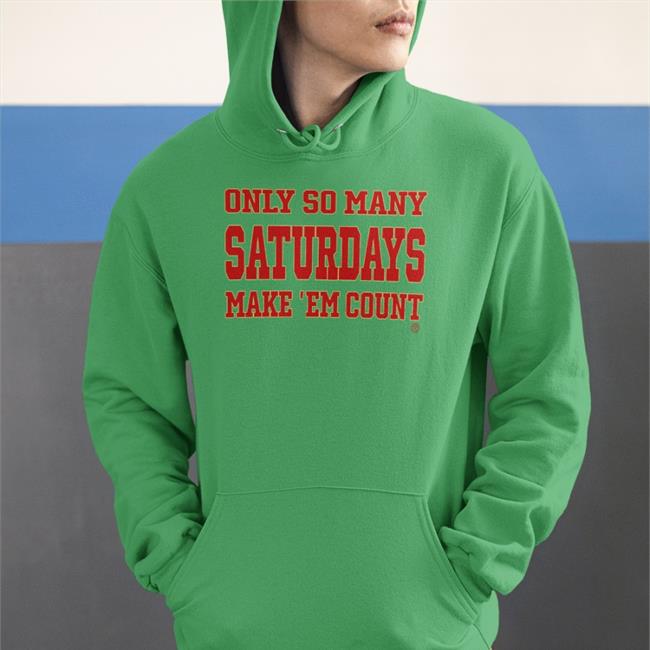 Kristi Only So Many Saturdays Make ‘Em Count Shirt
