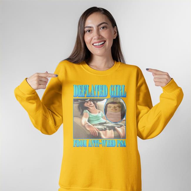 Shirts That Go Hard Goodshirts Merch Deflated Girl From Anti-Weed Psa Shirt