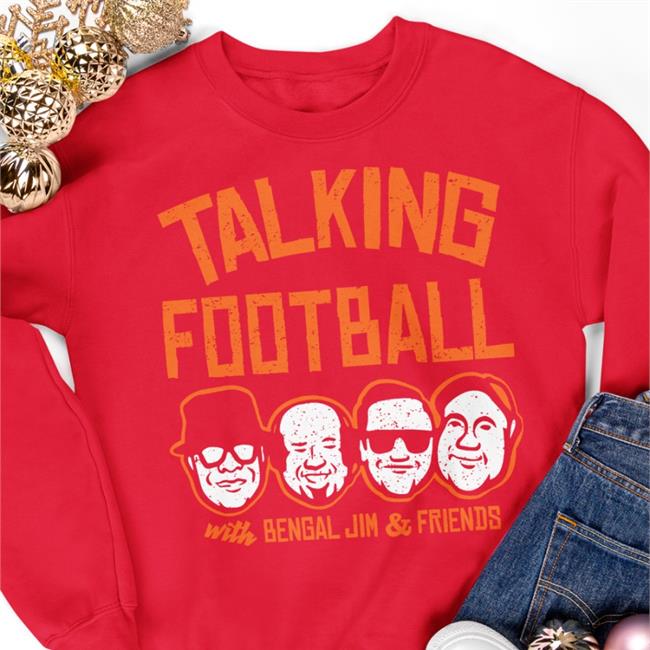 Talking Football With Bengal Jim And Friends Hoodie Cincyshirts Store