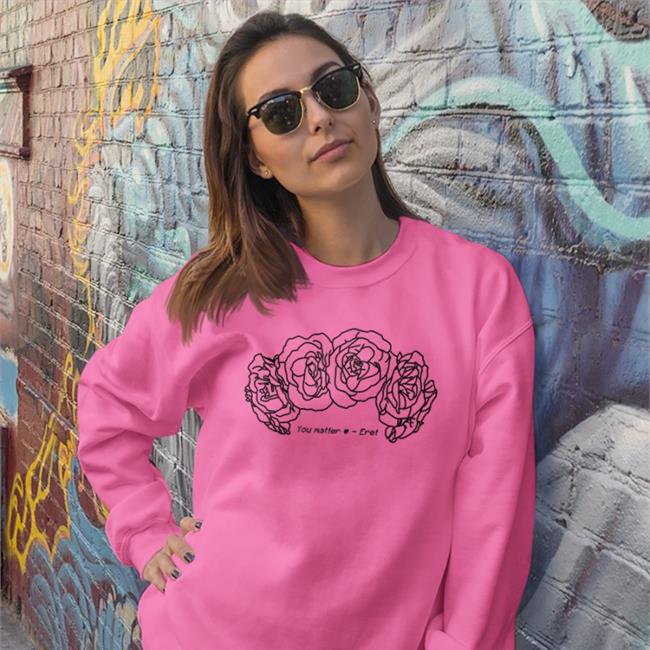 You Matter Sweatshirt Eret Alastair