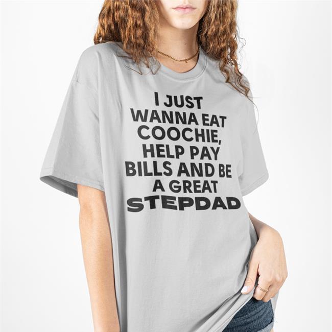 King of The Flirts I Just Wanna Eat Coochie Help Pay Bills And Be Great Stepdad Sweatshirt