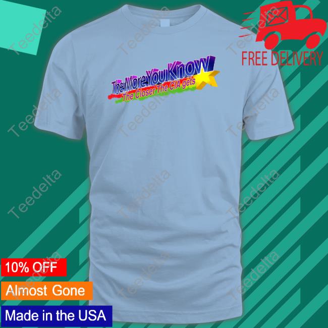 Barely Legal Clothing Merch The More You Know The Closer The Cia Gets Shirts
