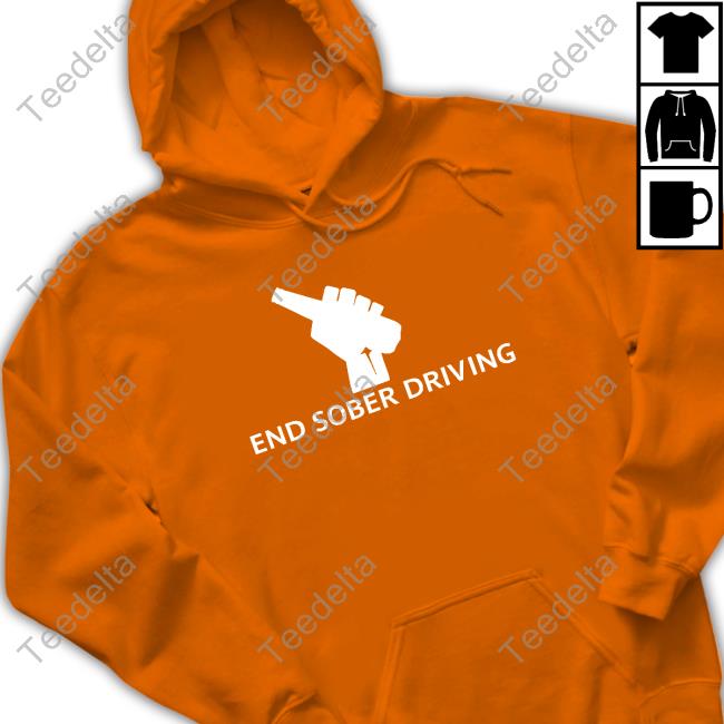 Unprofessionalapparel End Sober Driving Tee Shirt