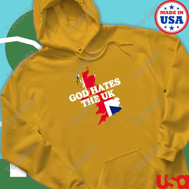 Official God Hates The Uk Sweatshirt Shitheadsteve Merch Shithead Steve Store God Hates The Uk Tee Shirt