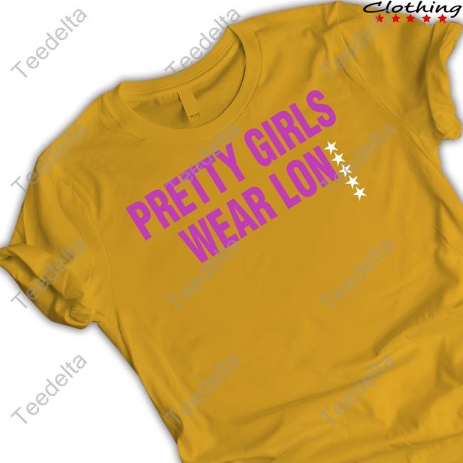 Pretty Girls Wear Lon Long Sleeved T-Shirt