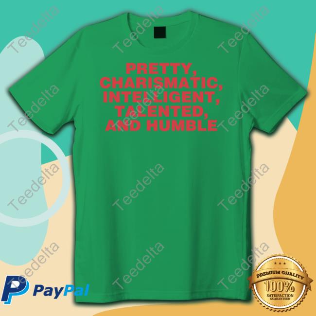 Pretty Charismatic Intelligent Talented And Humble T Shirts