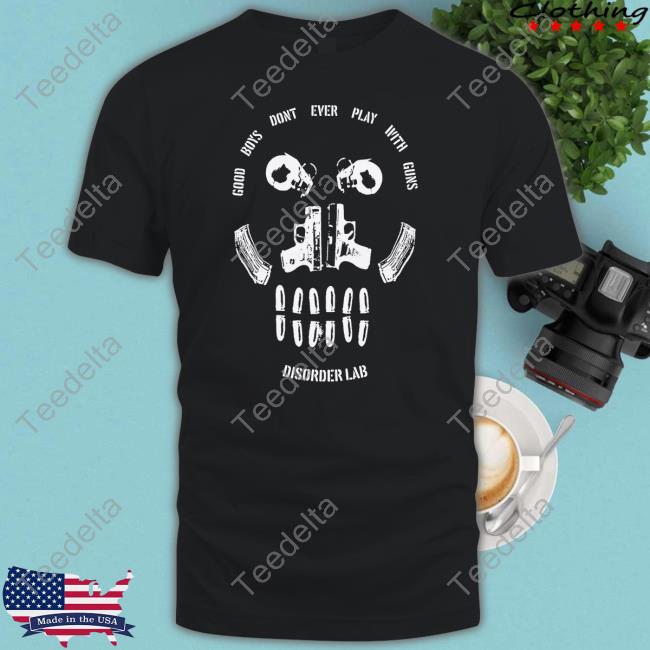 Good Boy Don't Ever Play With Guns Disorder Lab Long Sleeve Tee Shirt