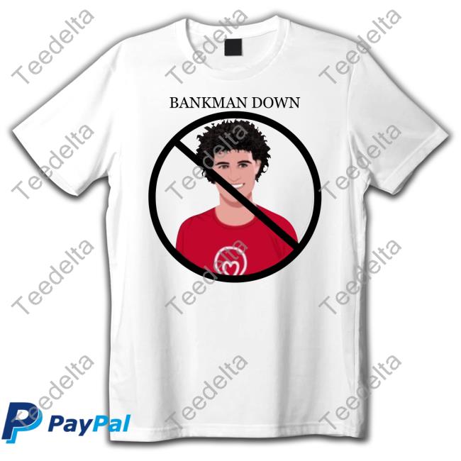 Bankman Down T Shirts