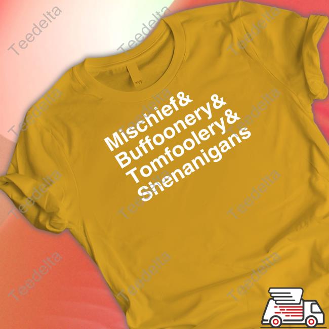 Mischief Buffoonery Tomfoolery Shenanigans Sweatshirt