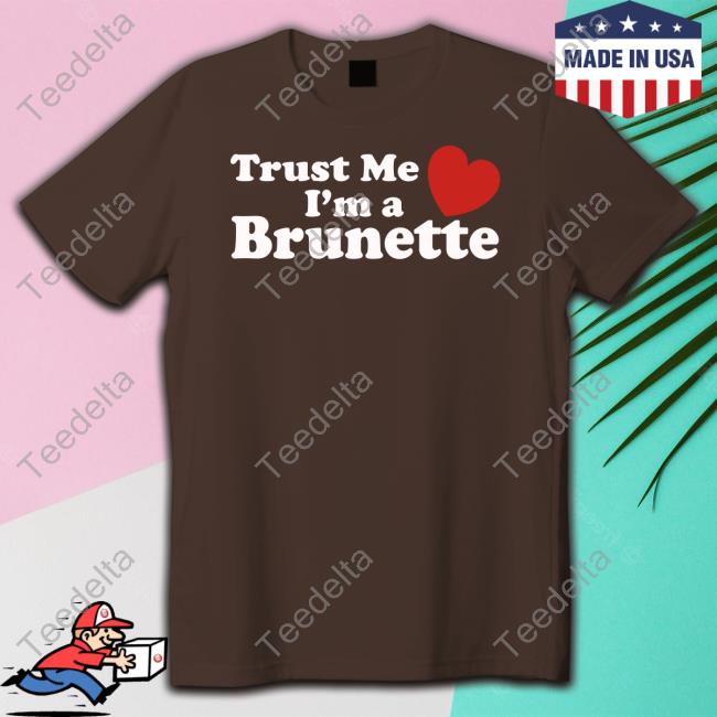 Trust Me I'm A Brunette Tee Shirt
