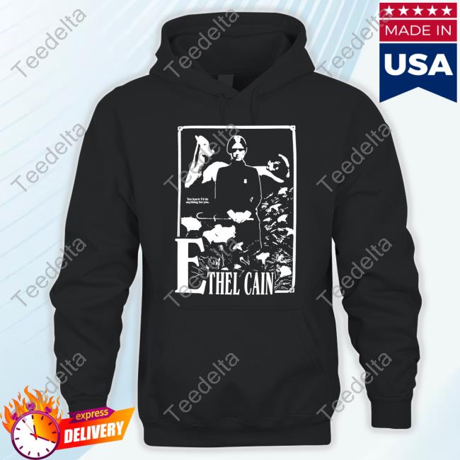 Hayden Ethel Cain You Know I'd Do Anything For You T-Shirt
