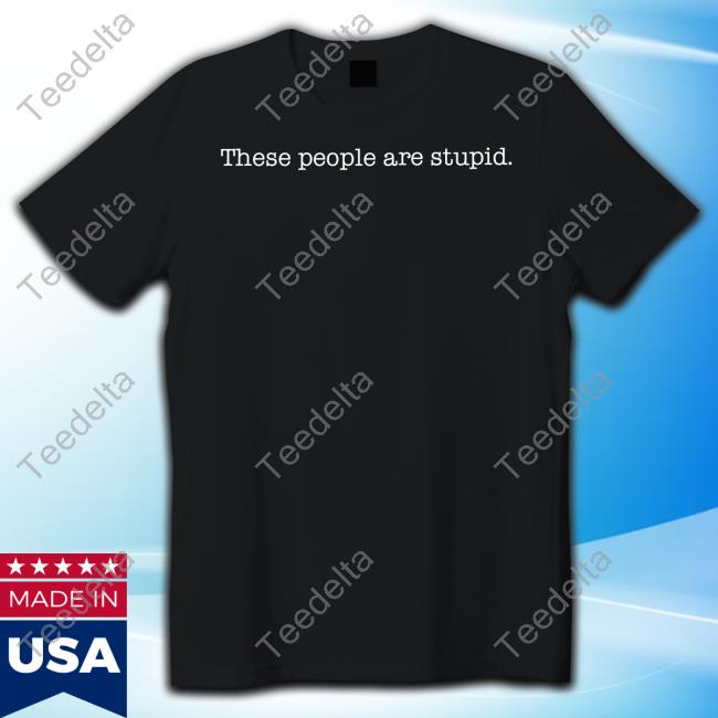 These People Are Stupid Hooded Sweatshirt