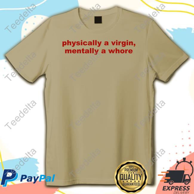 Todaysuniform Physically A Virgin Mentally A Whore Hoodie Sweatshirt
