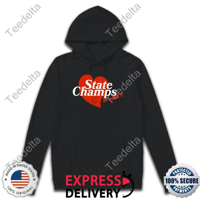 Statechampsny State Champs Merch State Champs Of What Hoodie State Champs Of What Sweatshirt