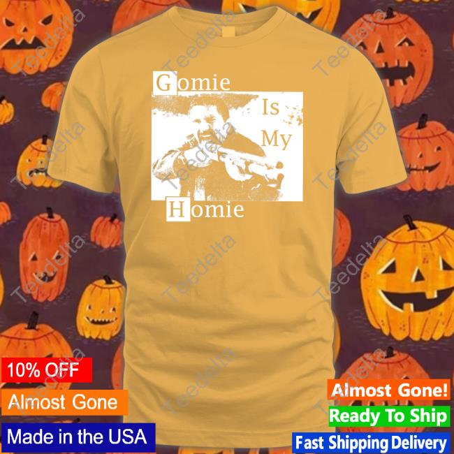 Official Gomie Is My Homie T-Shirt