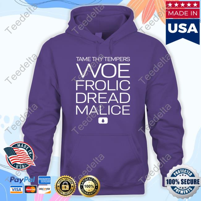 Tame Thy Tempers Woe Frolic Dread Malice Hooded Sweatshirt