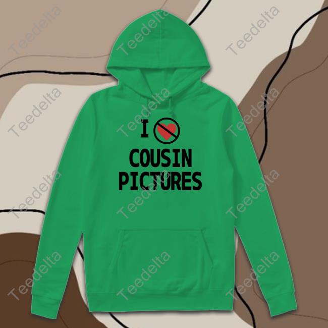 I Hate Cousin Pictures Tee