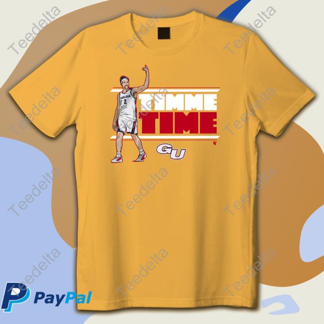 Gonzaga Drew Timme Time Tee Shirt Gonzaga Timme Time Hoodie