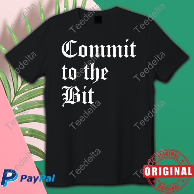 Kane_Wolfe92 Commit To The Bit Shirt