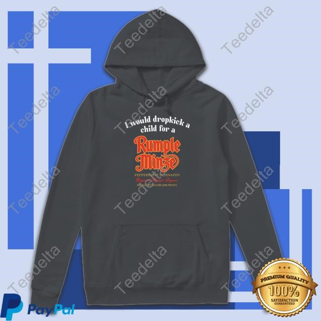Official I Would Dropkick A Child For A Rumple Minze T Shirt Unethicalthreads I Would Dropkick A Child For A Rumple Minze T Shirt