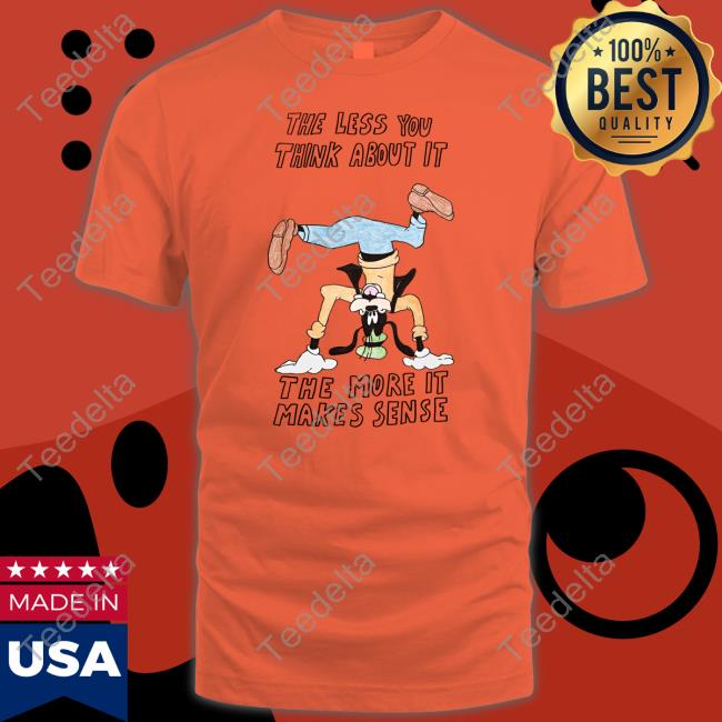 Official The Less You Think About It The More It Makes Sense Long Sleeve T Shirt Matt Gray