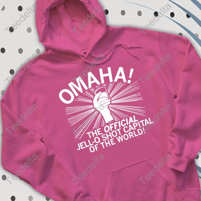 Raygunsite Merch Omaha Jello Shot Capital Of The World Hoodied Sweatshirt Raygunsite Omaha Jello Shot Capital Of The World Hoodie