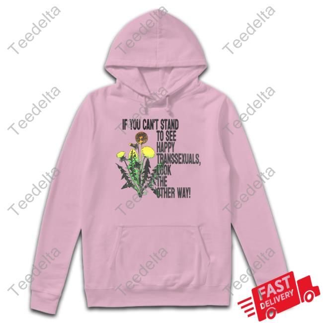 If You Can't Stand To See Happy Transexuals Look The Other Way Long Sleeve Silas Denver