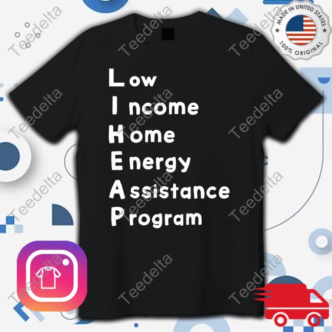 Your Blue Channel Low Income Home Energy Assistance Program Shirt