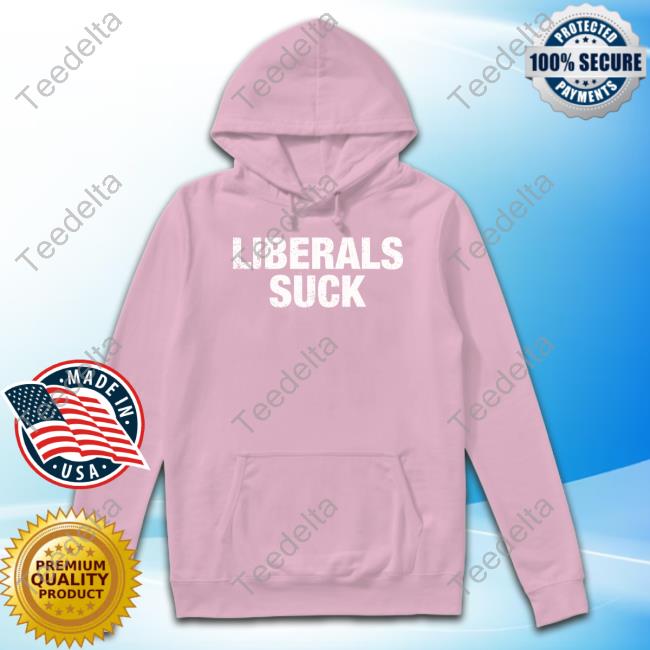 Bongino Store Liberals Suck Tee Shirt Liberals Suck The Dan Bongino Show Sweatshirt