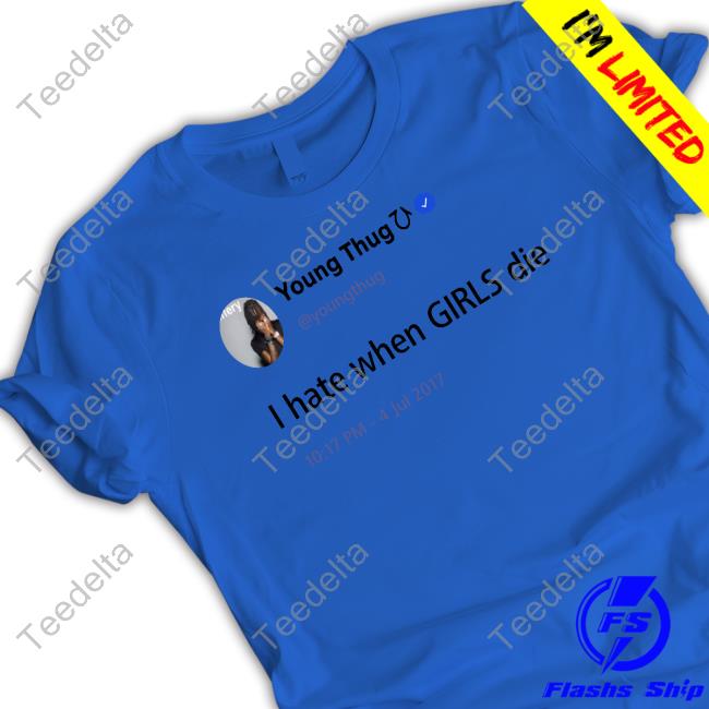 Young Thug I Hate When Girls Die T Shirt